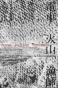 TRAINS – VOLCANO – FISHERMAN