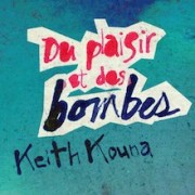 Keith Kouna - Plaisir et des bombes