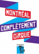 MONTRÉAL COMPLÈTEMENT CIRQUE